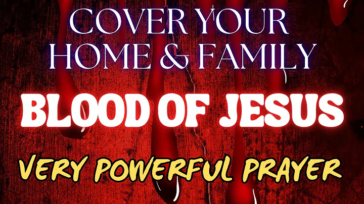COVER Your Home & Family with the BLOOD OF JESUS | Very Powerful Prayer for Protection