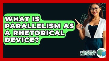 What Is Parallelism As A Rhetorical Device? - The Language Library
