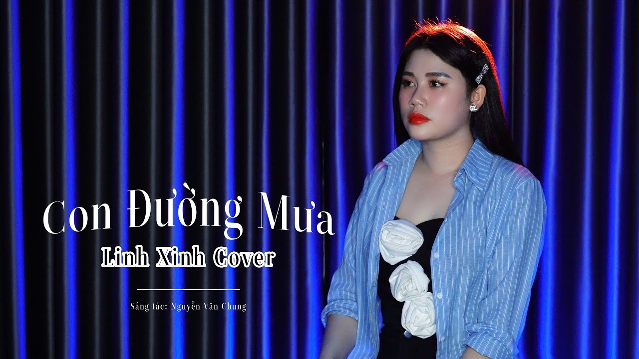 CON ĐƯỜNG MƯA- ST. (NGUYỄN VĂN CHUNG) LINH XINH -COVER