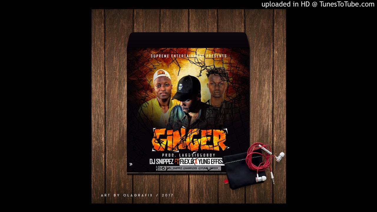 Watch Dj Snippez Ft Flex B x Young Effisy - Ginger (Prod. Lagosigboboy) on YouTube Watch Dj Snippez Ft Flex B x Young Effisy - Ginger (Prod. Lagosigboboy) on YouTube