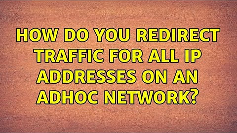 How do you redirect traffic for all IP addresses on an AdHoc network?