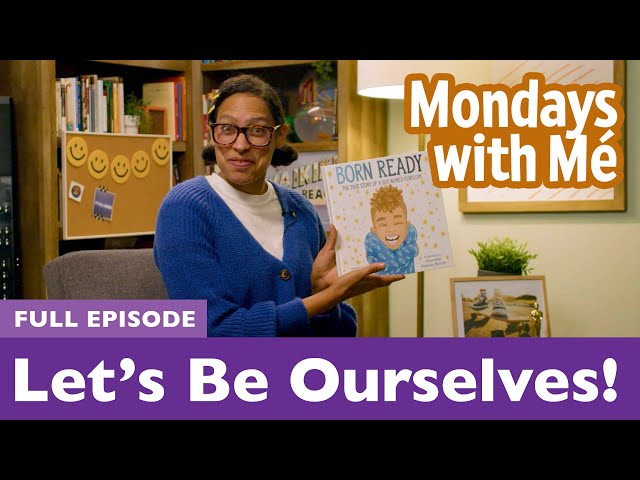 Mondays with Mé: Let’s Be Ourselves! » Episode 309