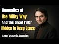 Anomalies of the Milky Way - And the Great Filter Hidden in Deep Space
