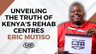1645. Unveiling the Truth of Kenya's Rehab Centres - Eric Mutiso (@eotwe777) #cta101