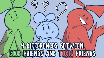 4 Differences Between Good Friends and Toxic Friends