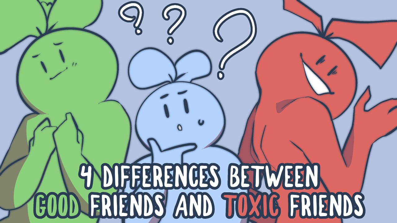 4 Differences Between Good Friends And Toxic Friends