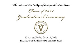Edward Via College of Osteopathic Medicine - Carolina Graduation Ceremony Class of 2021