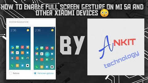 How to enable full screen gesture in Mi 5A (without root)
