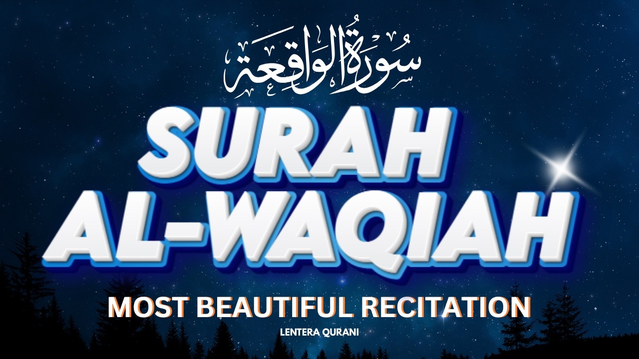 Surah Al-Waqiah: Attract Barakah & Financial Peace | Deeply Relaxing Recitation