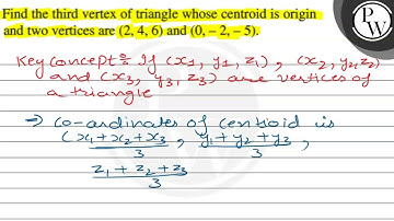 Find the third vertex of triangle whose centroid is origin and two ...