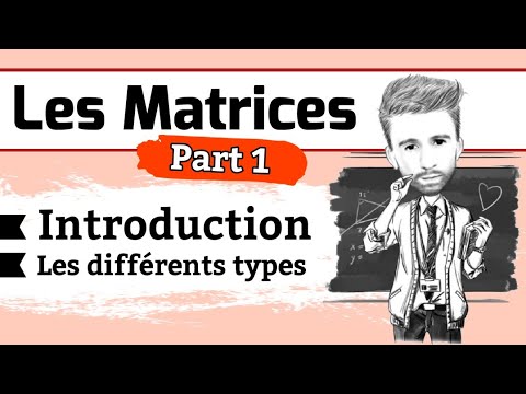 Algèbre 2 : les Matrices المصفوفات |Part 1| introduction & Types des matrices