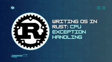 Writing OS in Rust: Understanding CPU Exceptions in RustOS