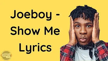 Joeboy - Show Me (Lyrics)