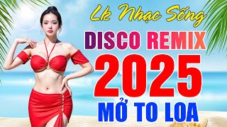Top Những Liên Khúc Nhạc Sống Disco Remix Mới Ra Lò 2025 Mà Bạn Không Thể Bỏ Qua
