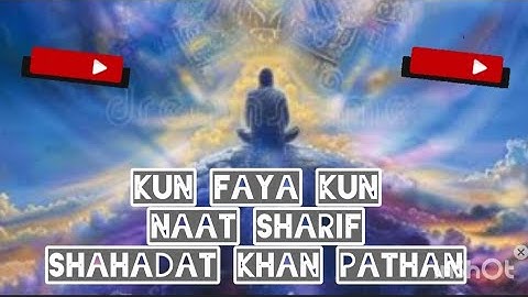 Kun Faya Kun|Naat Sarif|Shahadat Khan| Sufi|#naat #sufimusic #sufi#new #music . 