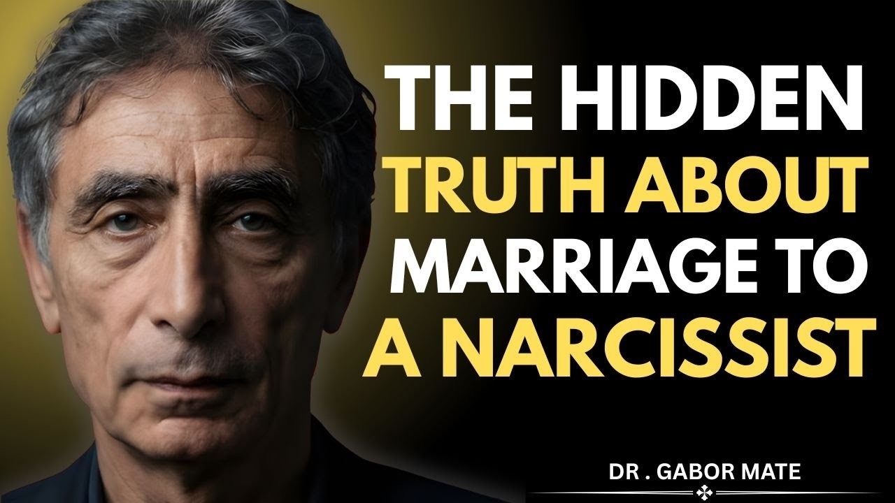 The Hidden Truth About Marriage to a Narcissist   Dr Gabor Mate Motivational Speech