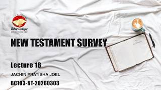 New Testament Survey | Lecture 18: BC103-NT-20260106