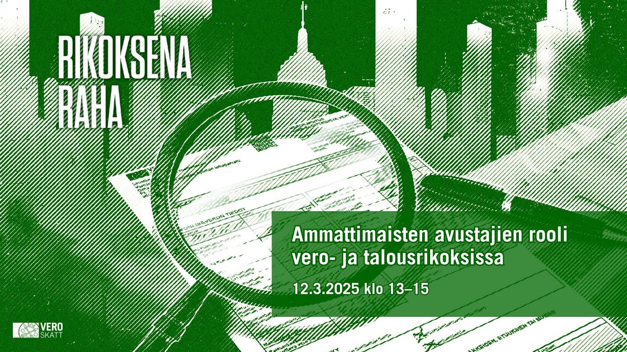 Webinaari: ammattimaisten avustajien rooli vero- ja talousrikoksissa 12.3.2025
