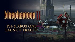Blasphemous II: PS4 & Xbox One Launch Trailer