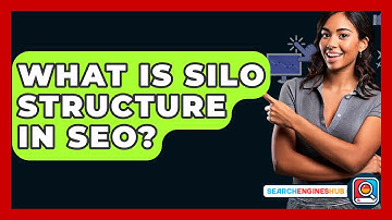 What Is Silo Structure In SEO? - SearchEnginesHub.com