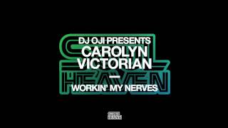 Download Lagu DJ Oji presents Carolyn Victorian 'Workin My Nerves' (Oji Original Vocal) MP3
