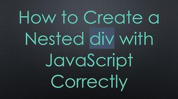 How to Create a Nested div with JavaScript Correctly