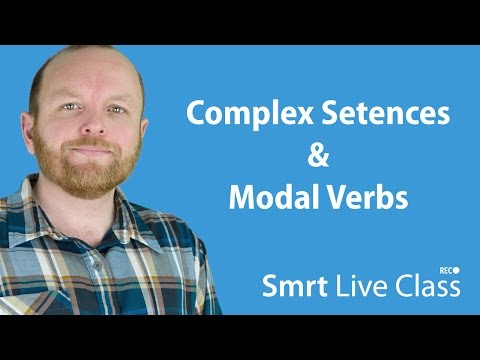 Complex Sentences & Modal Verbs - Intermediate English With Mark #21