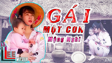 GÁI 1 CON - MỘNG NGHI [ NHẠC CHẾ - Đúng Tâm Lý Phụ Nữ, Cực Hay và Cảm Động ] - Lee HT Media
