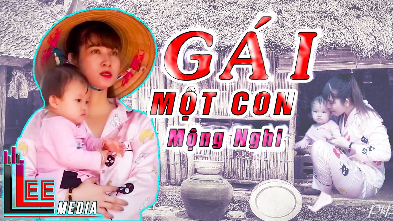 GÁI 1 CON – MỘNG NGHI [ NHẠC CHẾ – Đúng Tâm Lý Phụ Nữ, Cực Hay và Cảm Động ] – Lee HT Media