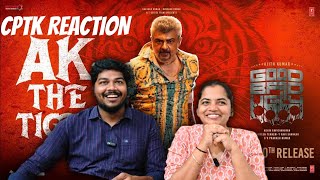 AK The Tiger Lyrical video | CPTK Reaction | Good Bad Ugly | Ajithkumar | Darkkey | G V Prakash