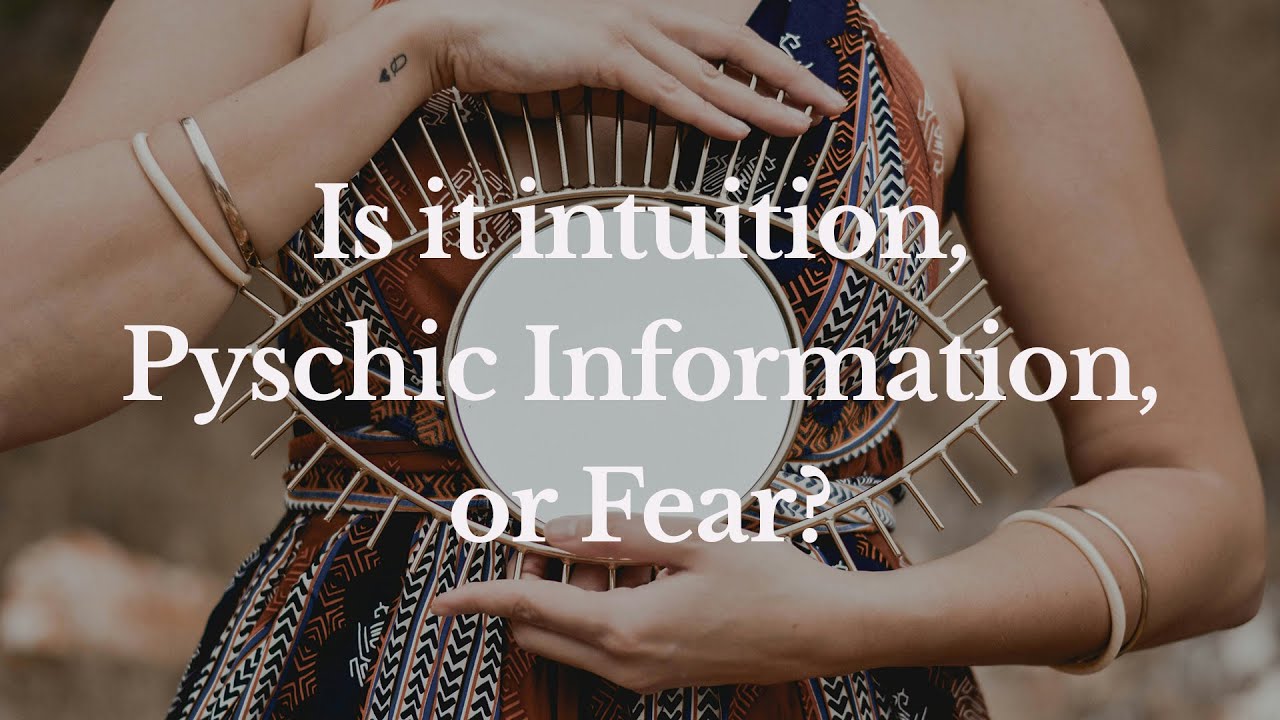Intuition vs Psychic Info vs Fear — How to Tell the Difference - YouTube