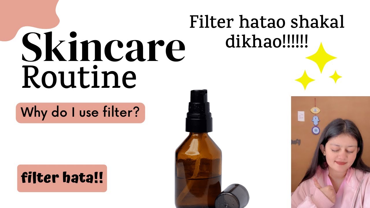 Why do i use filter? Skincare routine for beginners, AM Skincare ...