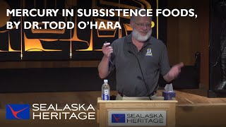 Coastal Community One Health: Mercury in Subsistence Foods, By Dr. Todd O’Hara I Sealaska Heritage