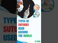 Why Surgeons Use Different Sutures | Types of Sutures Used Around the World #sutures #suturing #ott