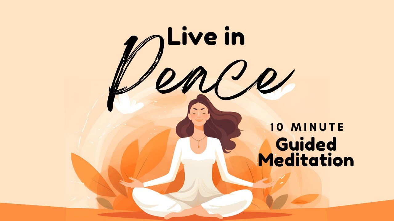 Live in Peace: A 10 Minute Guided Meditation for Serenity and Calm ...