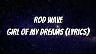 Rod Wave - Girl Of My Dreams (Lyrics)