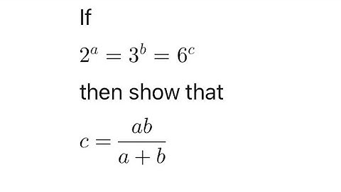 Show that C = ab / a+b , if 2 power a = 3 power b = 6 power c Class 9-Number System