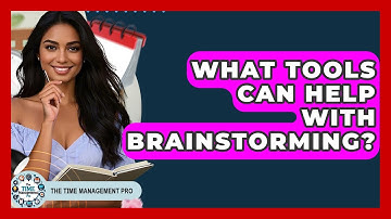 What Tools Can Help With Brainstorming? - The Time Management Pro