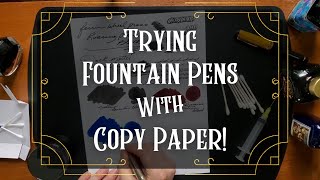 Trying Fountain Pens & Ink on Copy Paper!