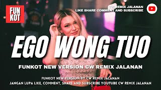 FUNKOT EGO WONG TUO NEW VERSION 2026 BY CW REMIX JALANAN