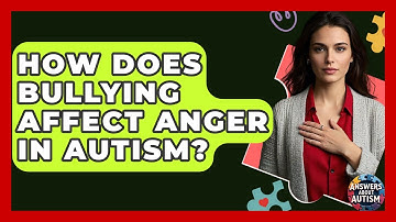 How Does Bullying Affect Anger In Autism? - Answers About Autism
