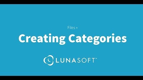How To Organize Your Files into Categories Using the LunaSoft Content Management System
