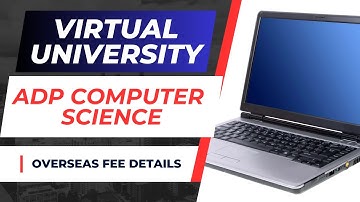 Virtual University Associate Degree in Computer Science Fee Details for Overseas Students