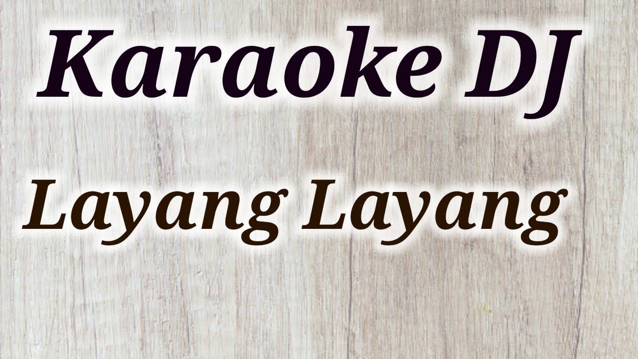 Dj karaoke Layang layang