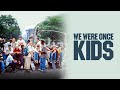 We were once kids 2022  official trailer