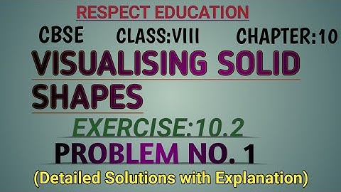 #VISUALISING SOLID SHAPES|Exercise 10.2|Prob 1|Mathematics|Class 8|NCERT|#respect education