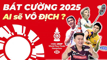 VÔ ĐỊCH BÁT CƯỜNG giải cầu lông WORLD TOUR FINALS 2025 sẽ là ai???