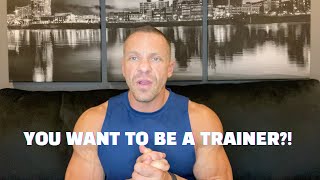 So You Want a Career as a Personal Trainer? - WATCH THIS FIRST!