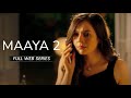 Maaya 2 Full Series Romantic Web Series Leena Jumani Priyal Gor Krishna Bhatt VB On The Web