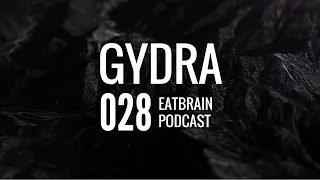 Gydra - Eatbrain Podcast [Ep. 028]